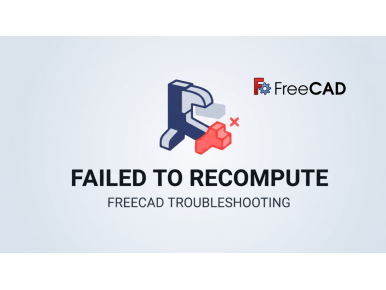FreeCAD Says “Failed to Recompute”: A Practical Troubleshooting Guide
